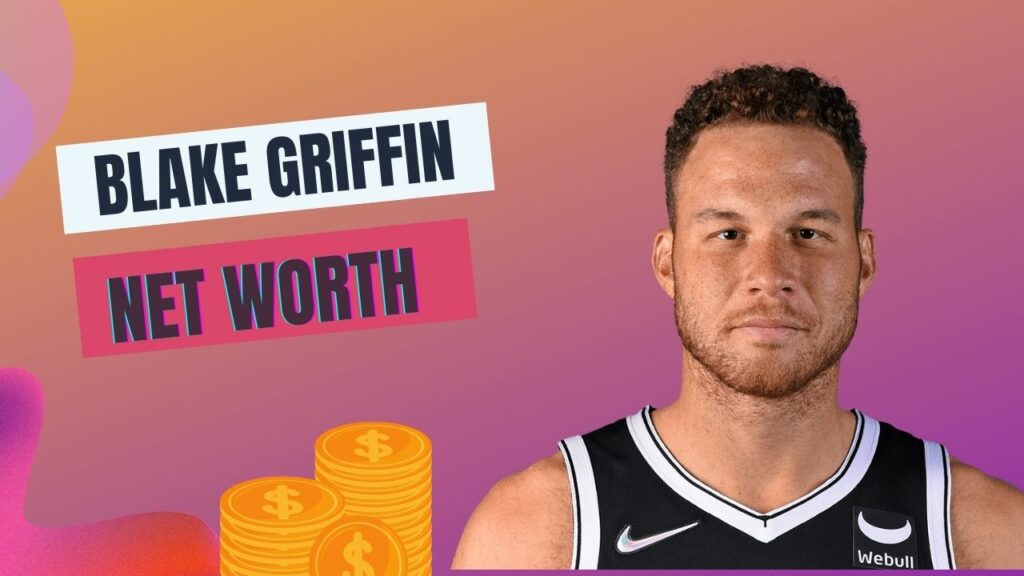 Blake Griffi Net Worth
